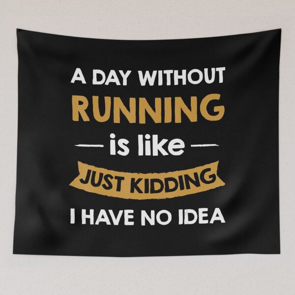 Item preview, A Day Without My Running Is Like Just Kidding Runner designed and sold by LohaetaGyaseas.
