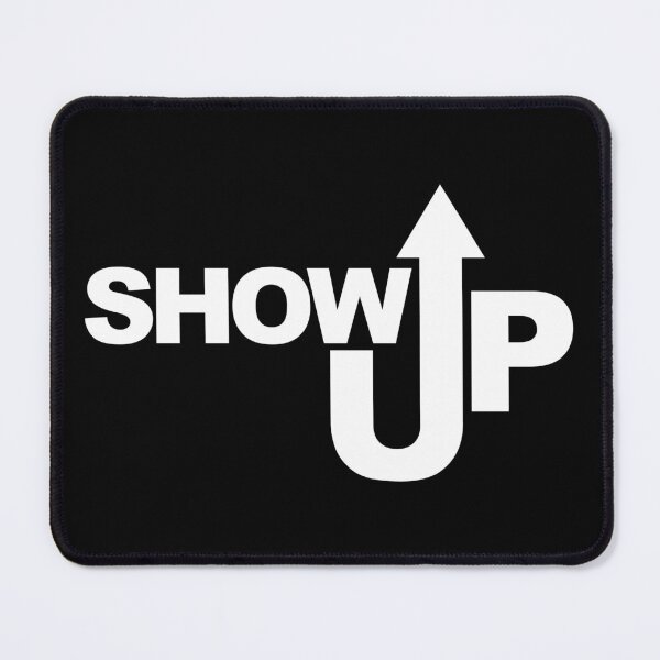 Item preview, SHOW UP, slogan for the tenacious, white designed and sold by ArtPau.