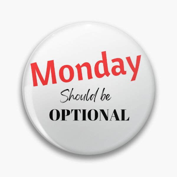 Item preview, Monday should be optional designed and sold by Mystichaze.