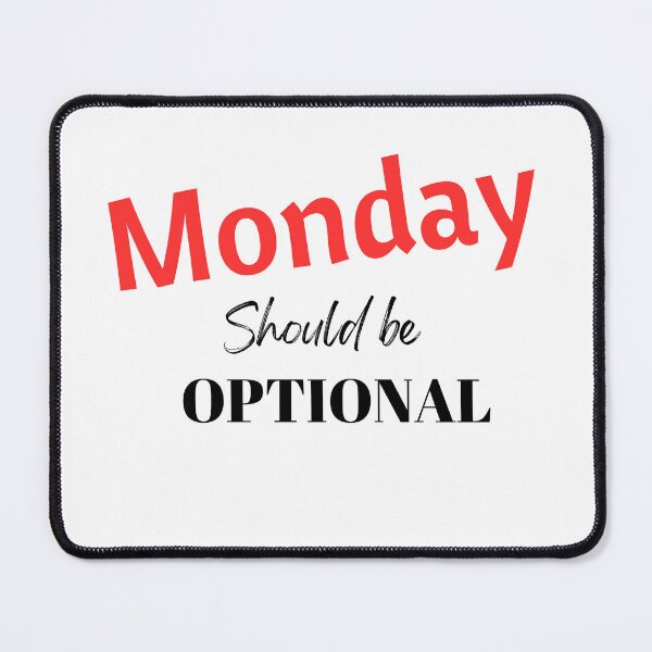 Item preview, Monday should be optional designed and sold by Mystichaze.