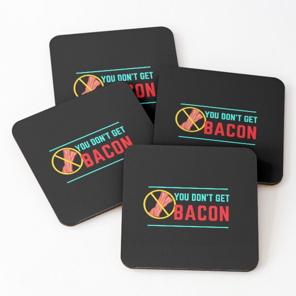 Item preview, You Don't Get Bacon designed and sold by AlpacaSmokes.