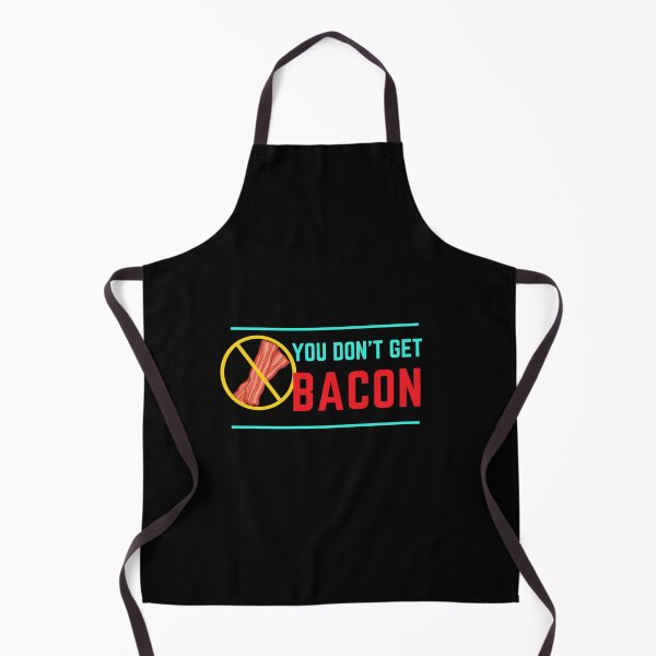 Item preview, You Don't Get Bacon designed and sold by AlpacaSmokes.
