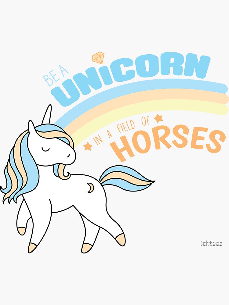 be-a-unicorn-in-a-field-of-horses-sticker-by-ichtees-redbubble