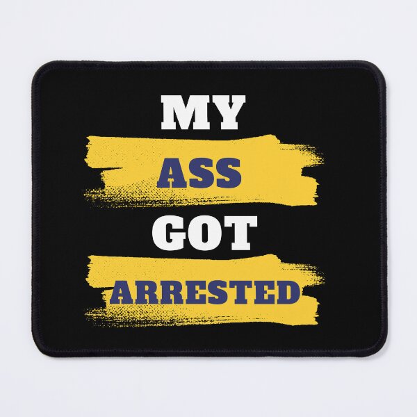 Item preview, MY ASS GOT ARRESTED designed and sold by Tshirt-Zone.