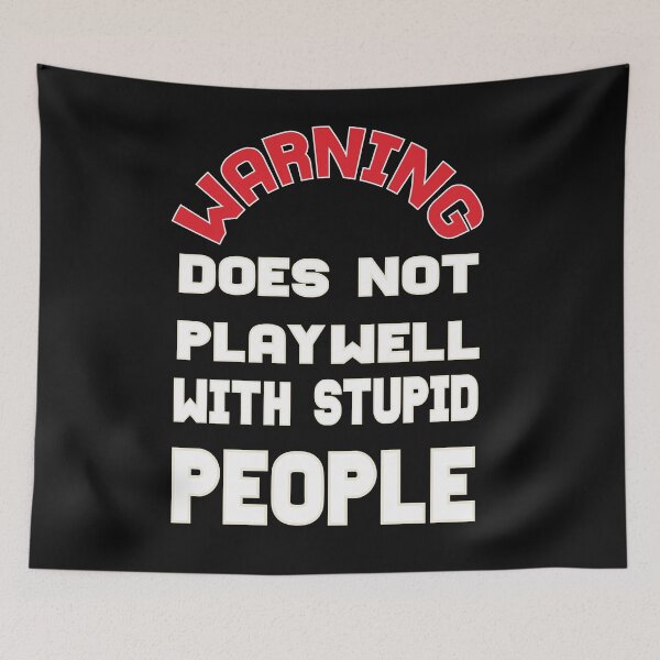 Item preview,  Does not play well with stupid people, cool saying for does not designed and sold by fatydesignspace.