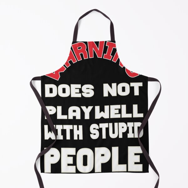 Item preview, Does not play well with stupid people, cool saying for does not designed and sold by fatydesignspace.