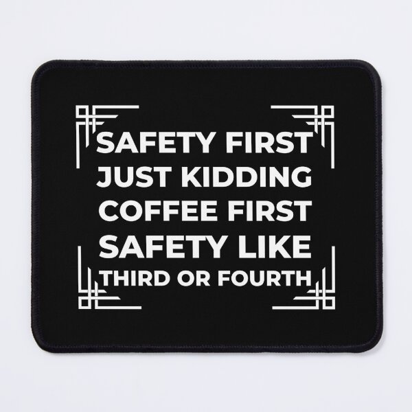 Item preview, Safety First Just Kidding Coffee First designed and sold by designerpriti.