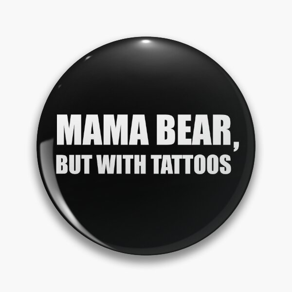 Item preview, Mama Bear, but with tattoos | Tattoo Collection | Funny Mom & Dad designed and sold by PrettyDeadClub.