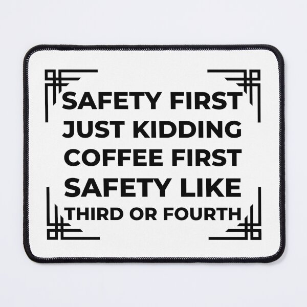 Item preview, Safety First Just Kidding Coffee First designed and sold by designerpriti.