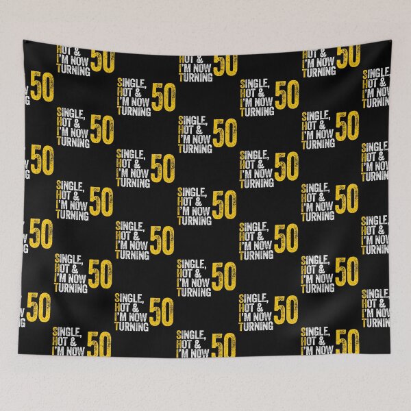 Item preview, SINGLE, HOT & I'M NOW TURNING 50 fifty fiftieth birthday designed and sold by w1ckerman.