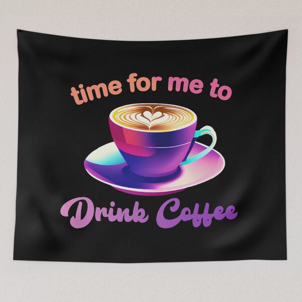 Item preview, Time for me to drink Coffee designed and sold by DynastyArt.