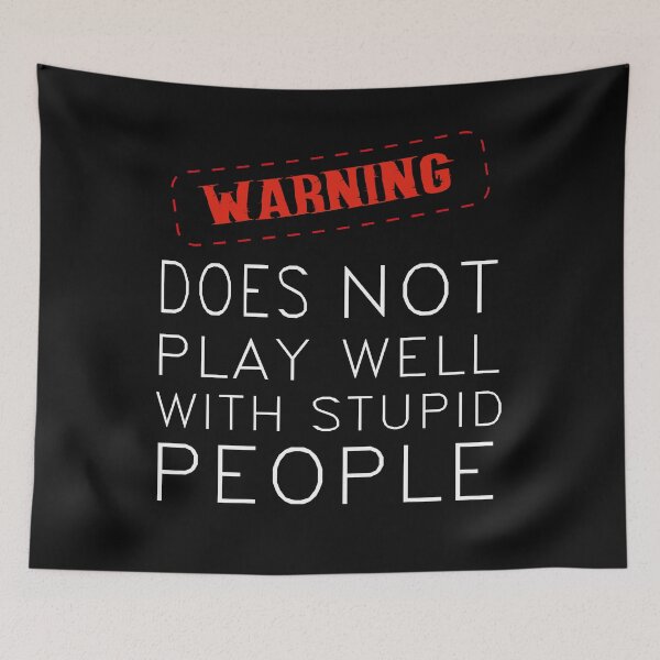 Item preview, Does not play well with stupid people, cool saying for  Stupids designed and sold by fatydesignspace.