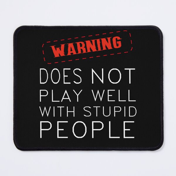 Item preview, Does not play well with stupid people, cool saying for Stupids designed and sold by fatydesignspace.