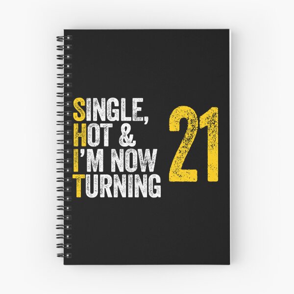 Item preview, SINGLE, HOT & I'M NOW TURNING 21 twenty one twenty first birthday designed and sold by w1ckerman.