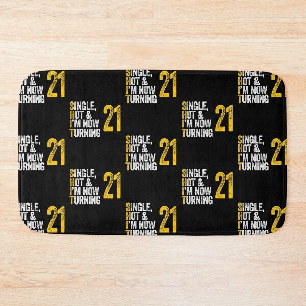 Item preview, SINGLE, HOT & I'M NOW TURNING 21 twenty one twenty first birthday designed and sold by w1ckerman.