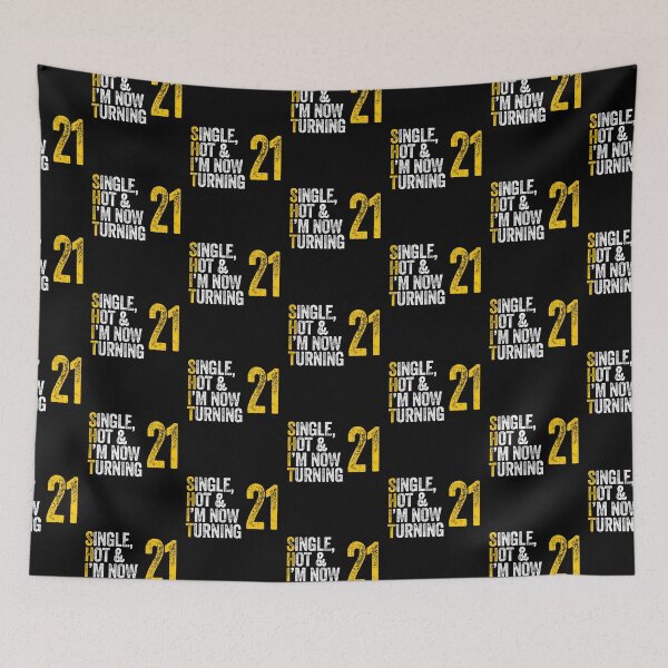 Item preview, SINGLE, HOT & I'M NOW TURNING 21 twenty one twenty first birthday designed and sold by w1ckerman.