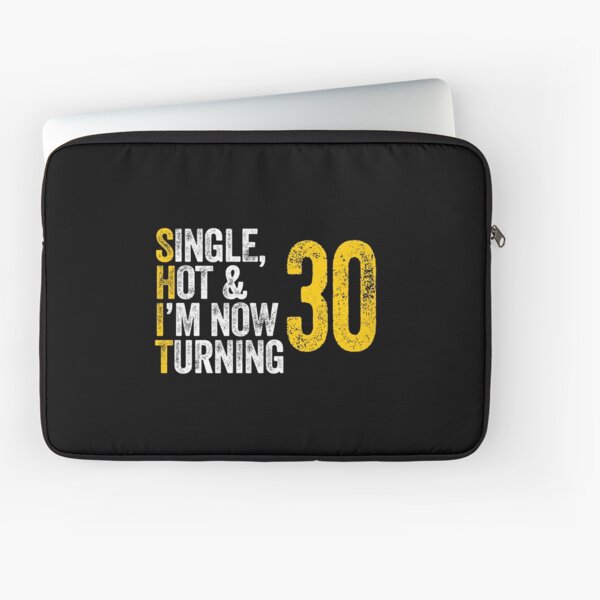 Item preview, SINGLE, HOT & I'M NOW TURNING 30 thirty thirtieth birthday designed and sold by w1ckerman.
