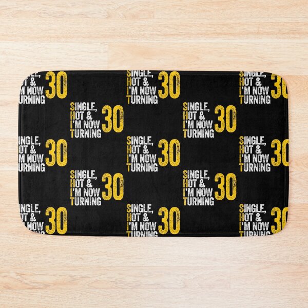 Item preview, SINGLE, HOT & I'M NOW TURNING 30 thirty thirtieth birthday designed and sold by w1ckerman.