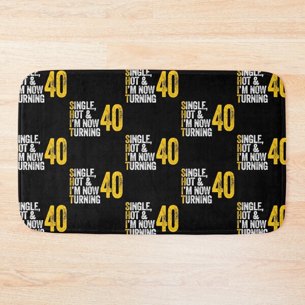 Item preview, SINGLE, HOT & I'M NOW TURNING 40 forty fortieth birthday designed and sold by w1ckerman.