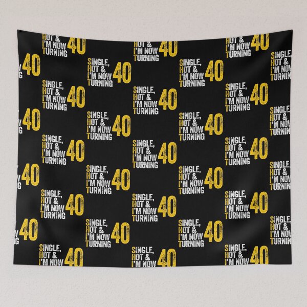 Item preview, SINGLE, HOT & I'M NOW TURNING 40 forty fortieth birthday designed and sold by w1ckerman.