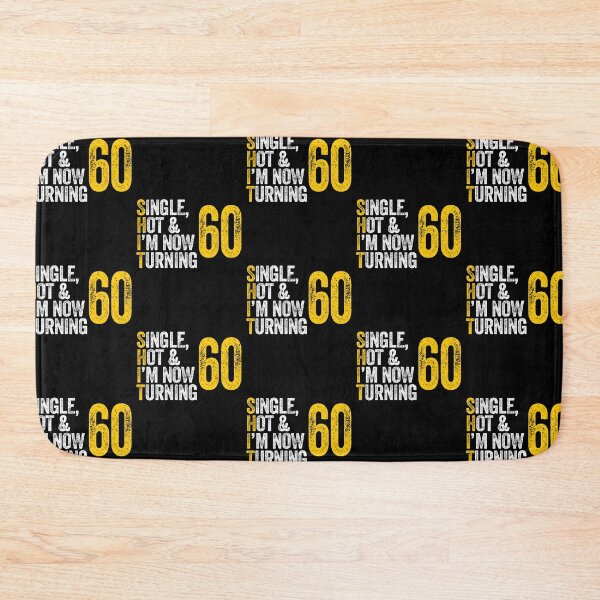 Item preview, SINGLE, HOT & I'M NOW TURNING 60 sixty sixtieth birthday designed and sold by w1ckerman.