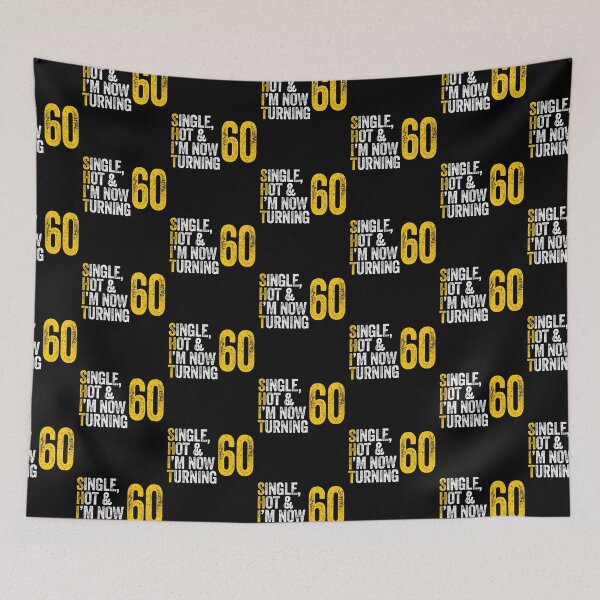 Item preview, SINGLE, HOT & I'M NOW TURNING 60 sixty sixtieth birthday designed and sold by w1ckerman.