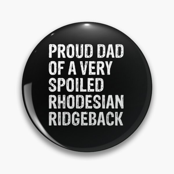 Item preview, Proud Dad of Very Spoiled Rhodesian Ridgeback Gift  designed and sold by Guarddogdrive.