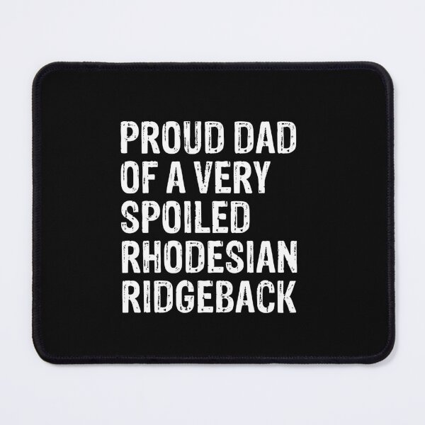 Item preview, Proud Dad of Very Spoiled Rhodesian Ridgeback Gift  designed and sold by Guarddogdrive.