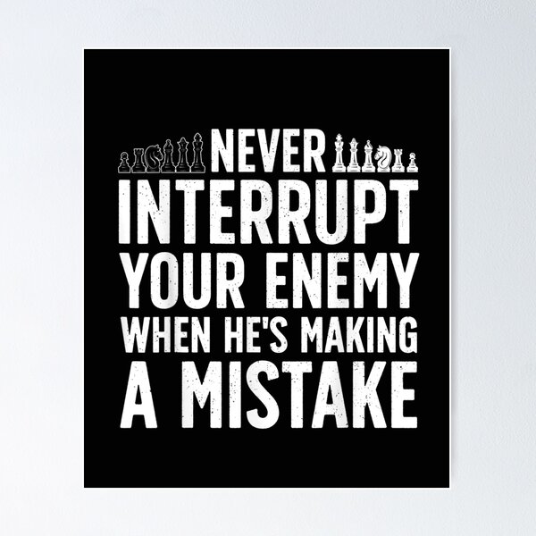 Chess Quote Never Interrupt Your Enemy' Sticker