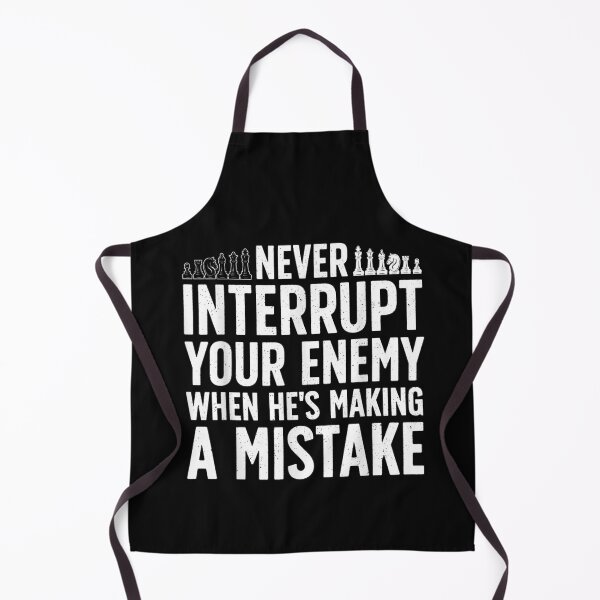 Item preview, Never Interrupt Your Enemy When Hes Making A Mistake Cool Chess Piece Quote designed and sold by ExcitedMood.