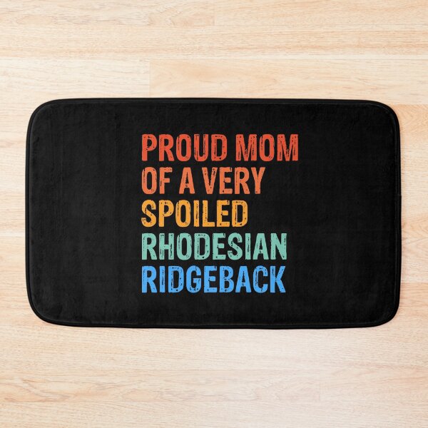Item preview, Proud Mom of Very Spoiled Rhodesian Ridgeback Gift  designed and sold by Guarddogdrive.