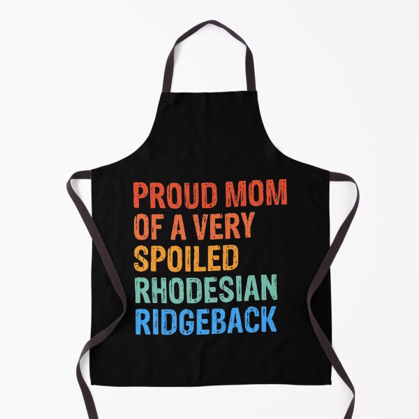 Item preview, Proud Mom of Very Spoiled Rhodesian Ridgeback Gift  designed and sold by Guarddogdrive.