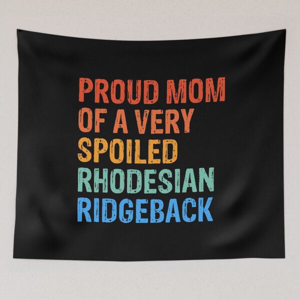 Item preview, Proud Mom of Very Spoiled Rhodesian Ridgeback Gift  designed and sold by Guarddogdrive.