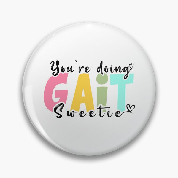 Item preview, You're Doing Gait Sweetie Funny Nurse Occupational Therapy Design designed and sold by ZETTIF ⭐⭐⭐⭐⭐.