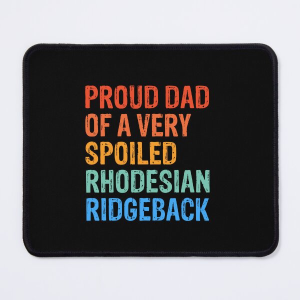 Item preview, Proud Dad of Very Spoiled Rhodesian Ridgeback Gift  designed and sold by Guarddogdrive.