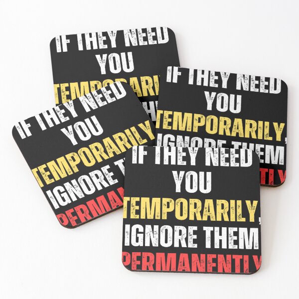 Item preview, Motivational - If they need you temporarily, ignore them permanently designed and sold by Zeng-Graphics.