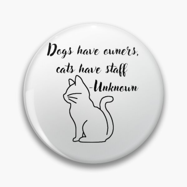 Item preview, Dogs have owners, cats have staff designed and sold by DjoleTheCat.