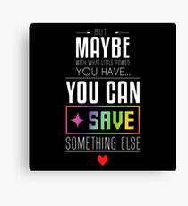 Maybe you can SAVE something else Canvas Print