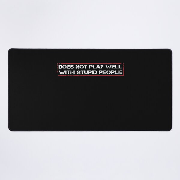 Item preview, Does not play well with stupid people, cool saying for Stupids ignorance designed and sold by fatydesignspace.