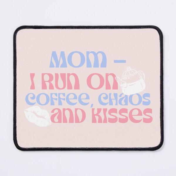 Item preview, Mom — I Run on Coffee, Chaos and Kisses designed and sold by Winter--Flowers.