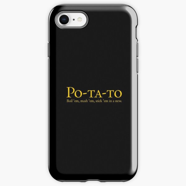 Po-ta-to - boil 'em, mash 'em, stick 'em in a stew iPhone Tough Case