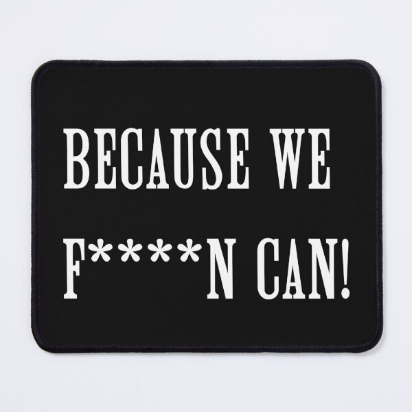 Item preview, Because we f...n can! designed and sold by WhatTeeFox.