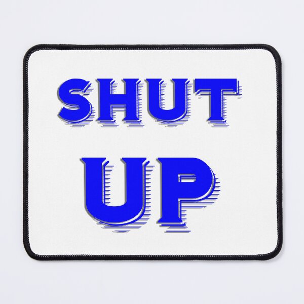 Item preview, shut up designed and sold by Clothes and Stickers .
