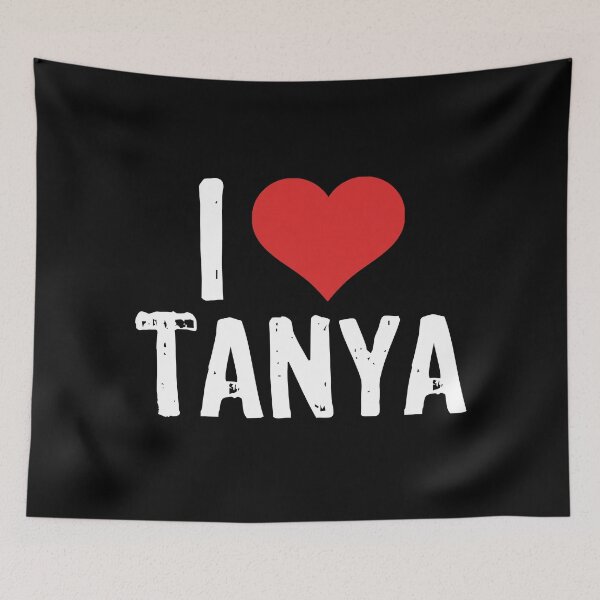 Item preview, I Love Tanya designed and sold by The "I Love Everything" Shop.