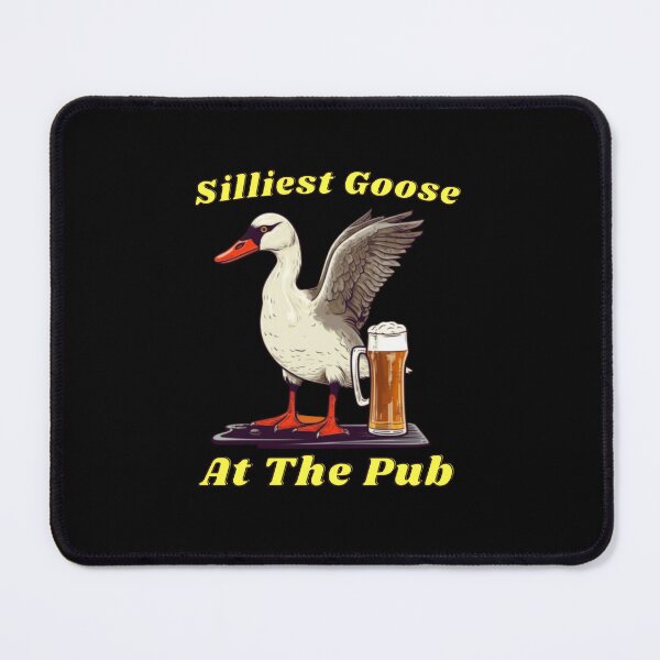 Item preview, Silliest Goose At The Pub designed and sold by blakfrog.