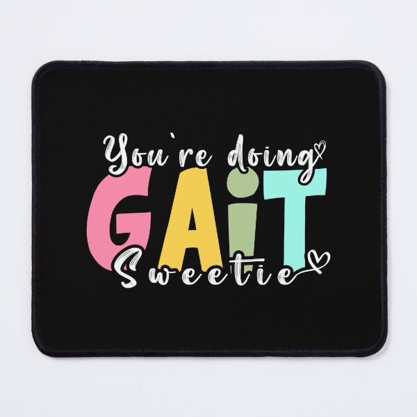 Item preview,  Funny Occupational Therapy You're Doing Gait Sweetie designed and sold by ZETTIF ⭐⭐⭐⭐⭐.
