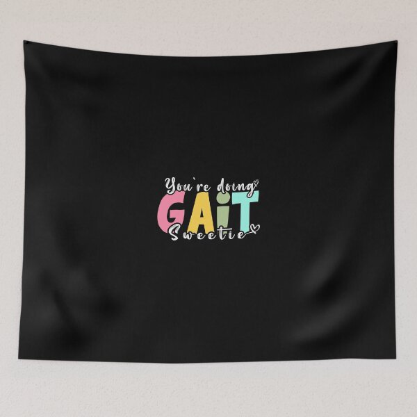 Item preview,  Funny Occupational Therapy You're Doing Gait Sweetie designed and sold by ZETTIF ⭐⭐⭐⭐⭐.