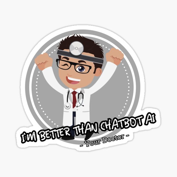 Item preview, better than chatbot AI - funny doctor designed and sold by PositiveIdeas.