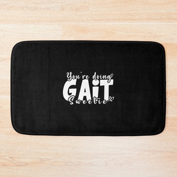 Item preview,  You're Doing Gait Sweetie Cute Physical Therapy Assistant designed and sold by ZETTIF ⭐⭐⭐⭐⭐.