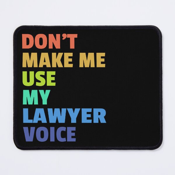 Item preview, Don't Make Me Use My Lawyer Voice designed and sold by Teetans.